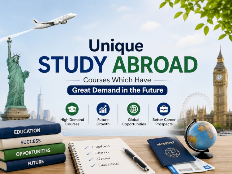 Unique study abroad courses which have great demand in the future